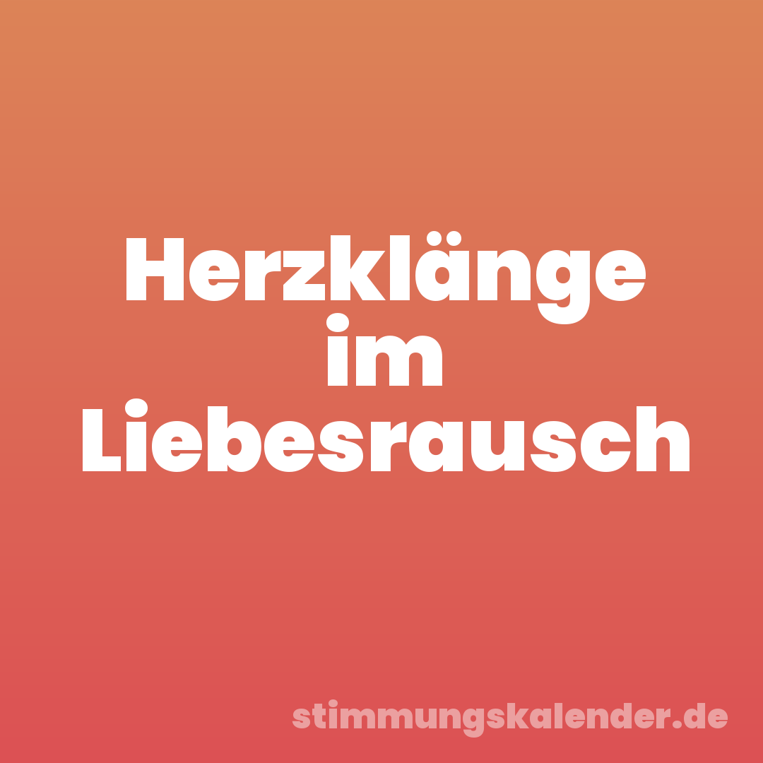 Herzklänge im Liebesrausch