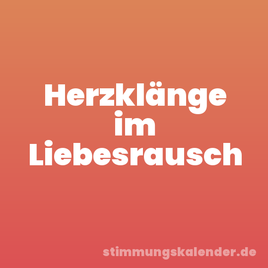 Herzklänge im Liebesrausch