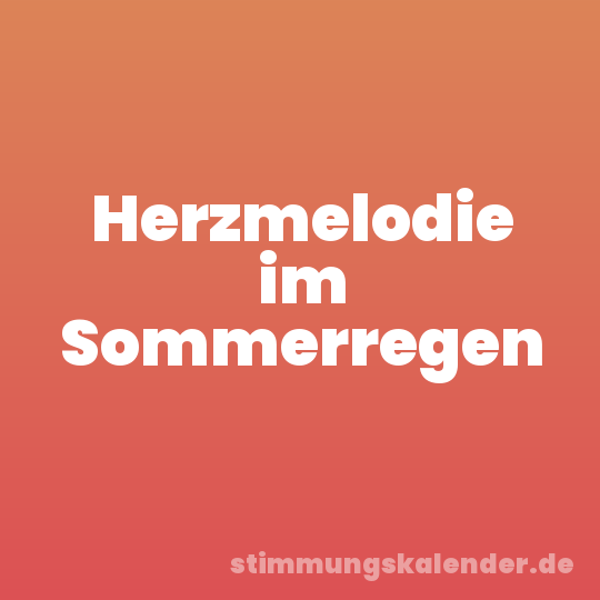 Herzmelodie im Sommerregen