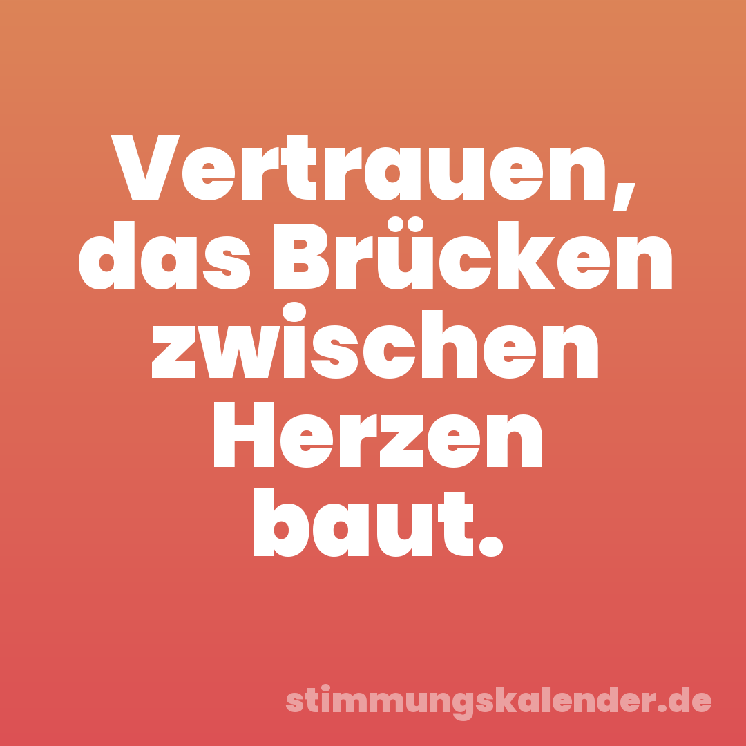 Vertrauen, das Brücken zwischen Herzen baut.