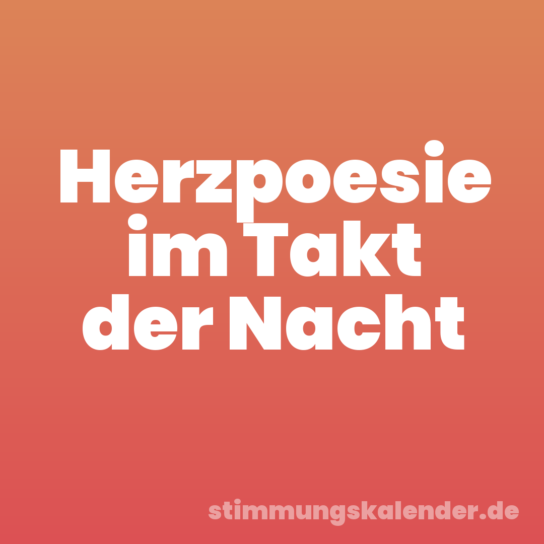 Herzpoesie im Takt der Nacht