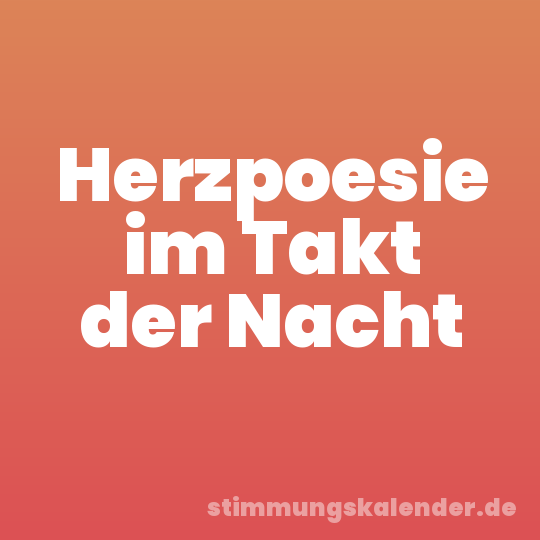 Herzpoesie im Takt der Nacht