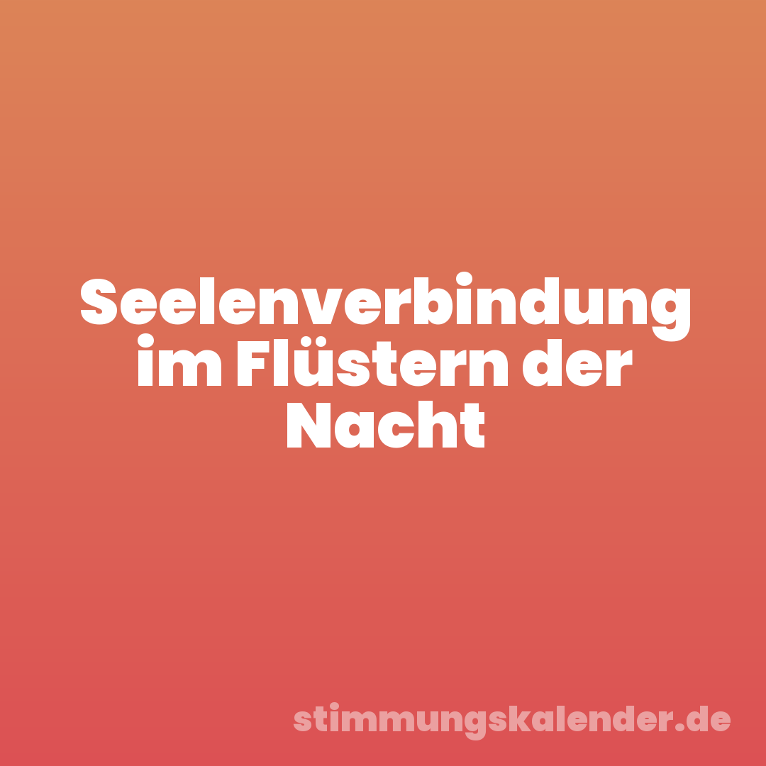 Seelenverbindung im Flüstern der Nacht
