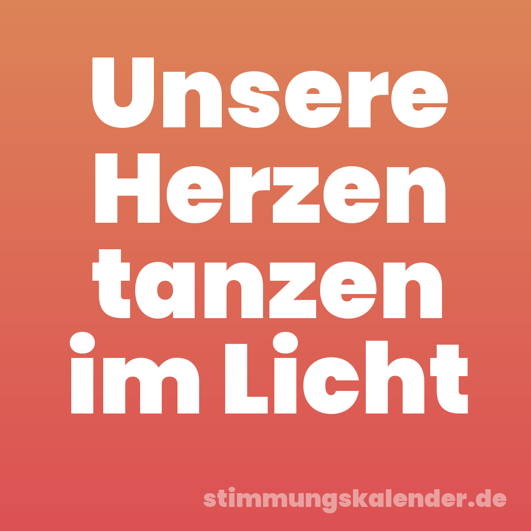 Unsere Herzen tanzen im Licht
