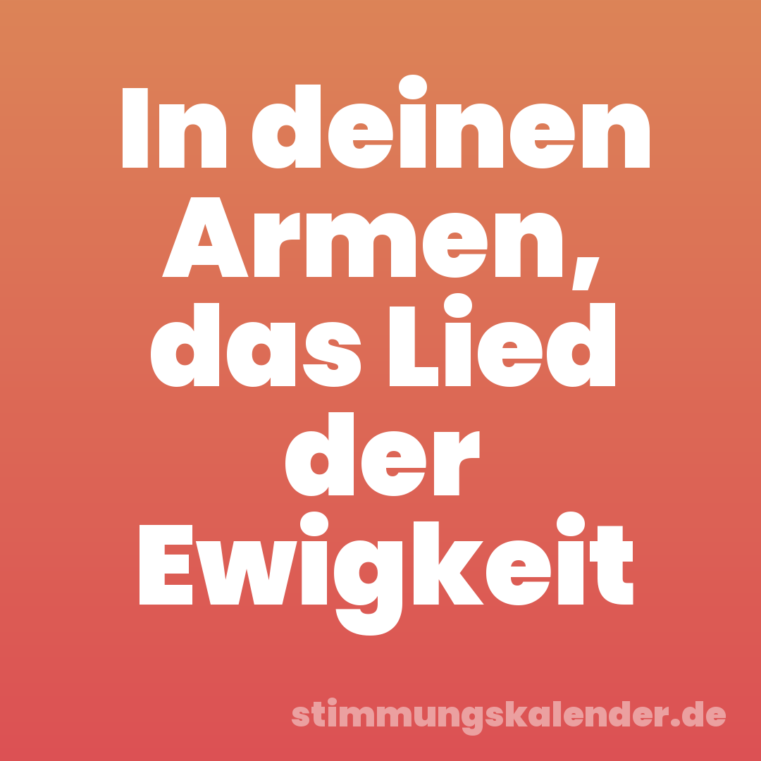 In deinen Armen, das Lied der Ewigkeit