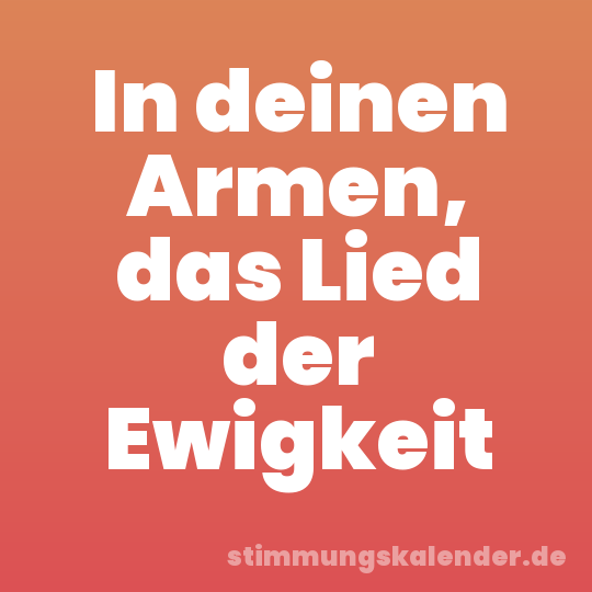 In deinen Armen, das Lied der Ewigkeit