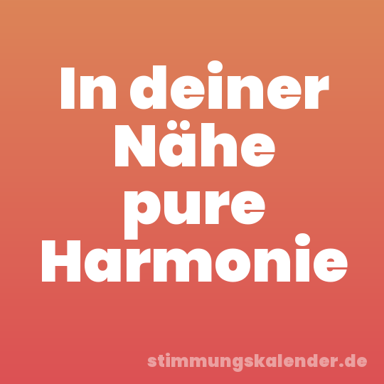 In deiner Nähe pure Harmonie