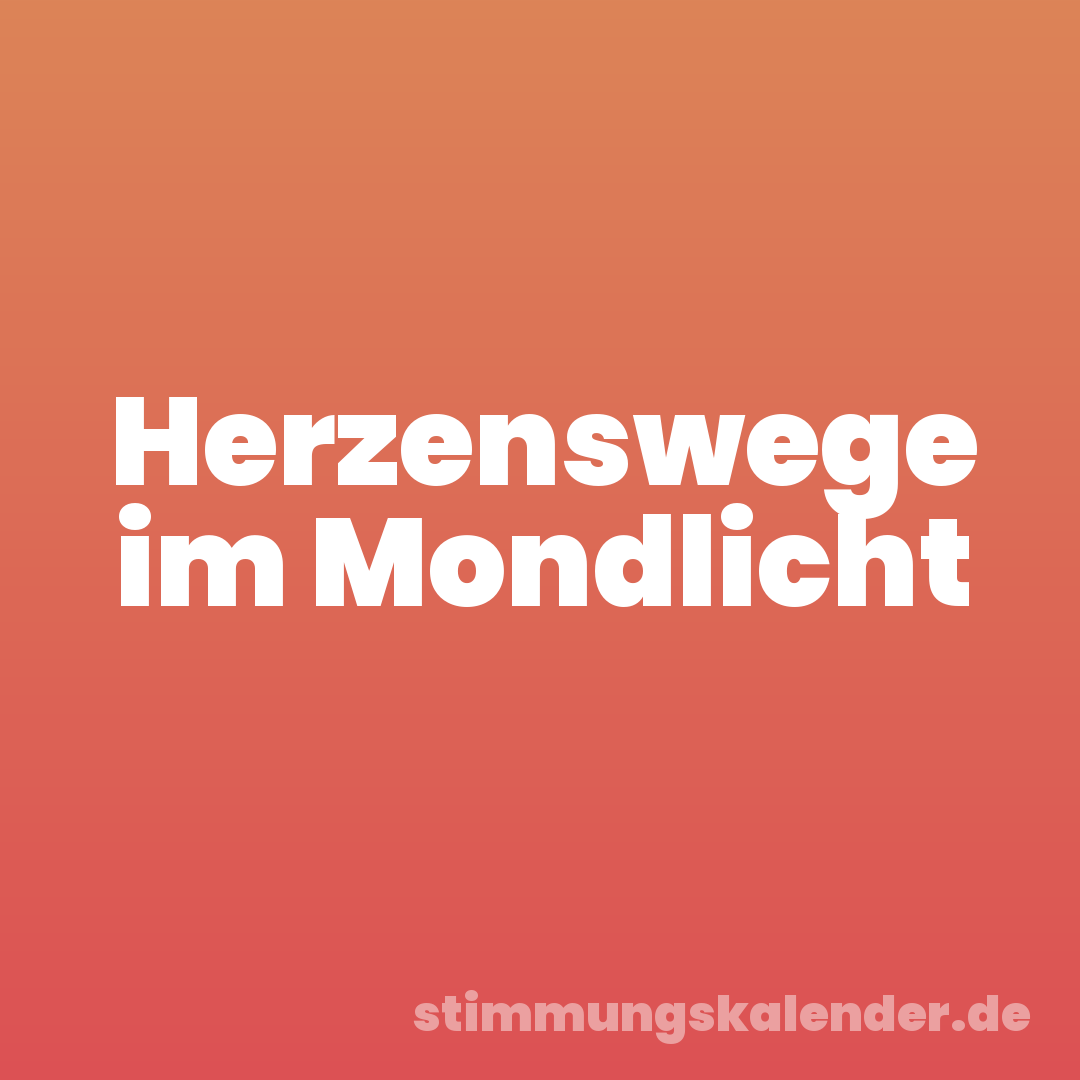 Herzenswege im Mondlicht