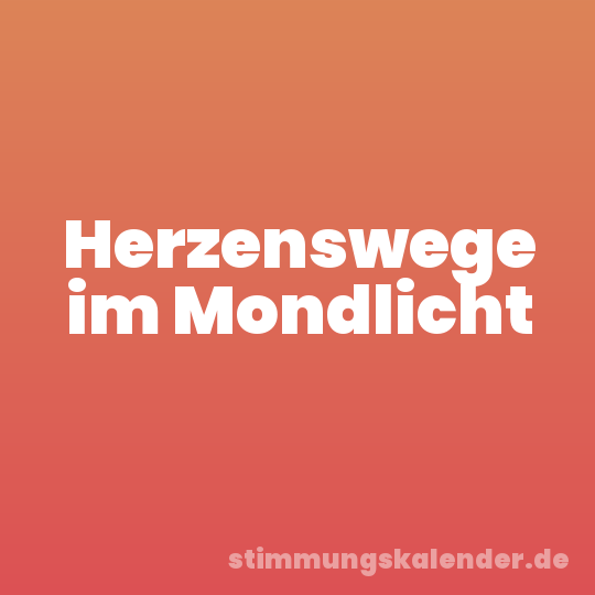 Herzenswege im Mondlicht