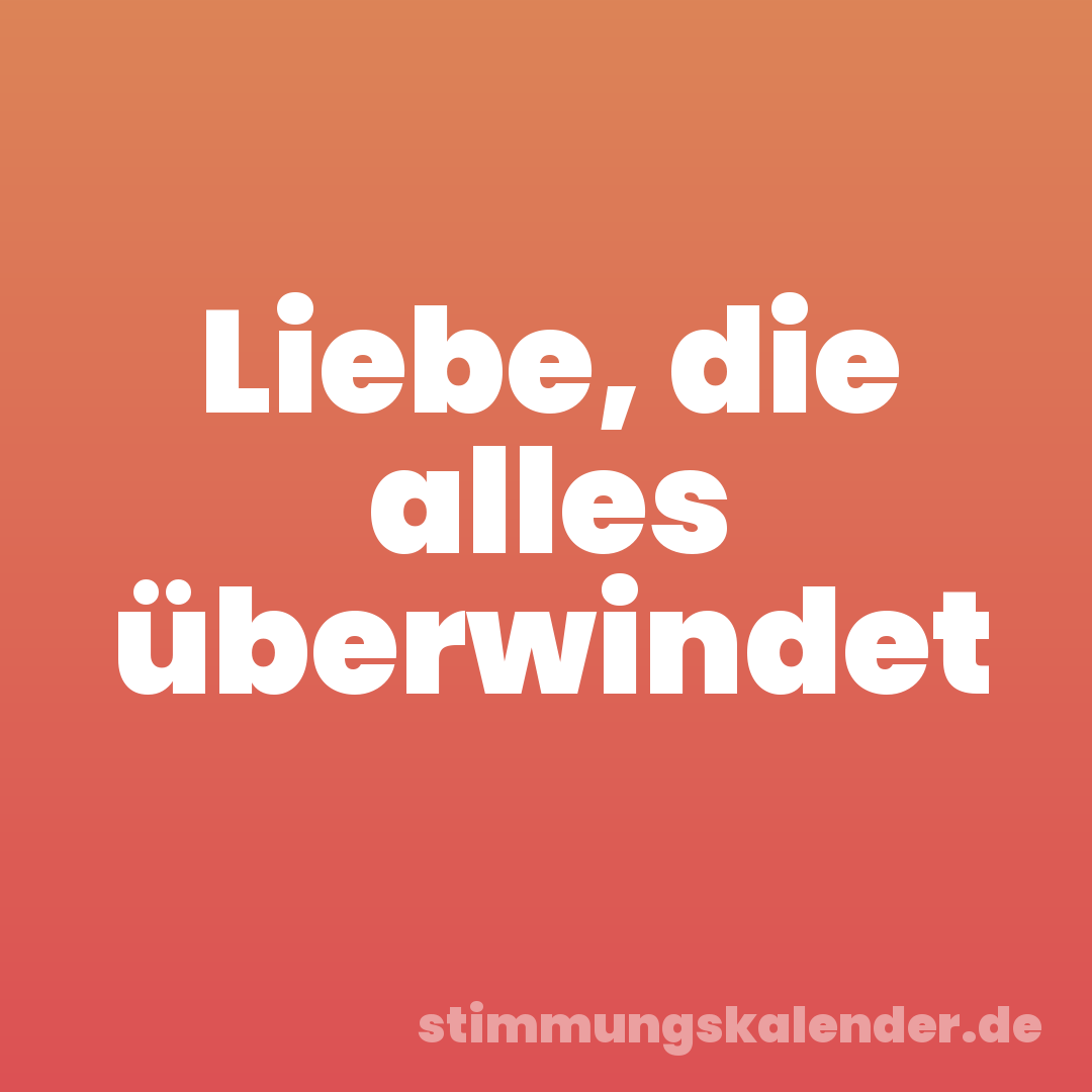 Liebe, die alles überwindet