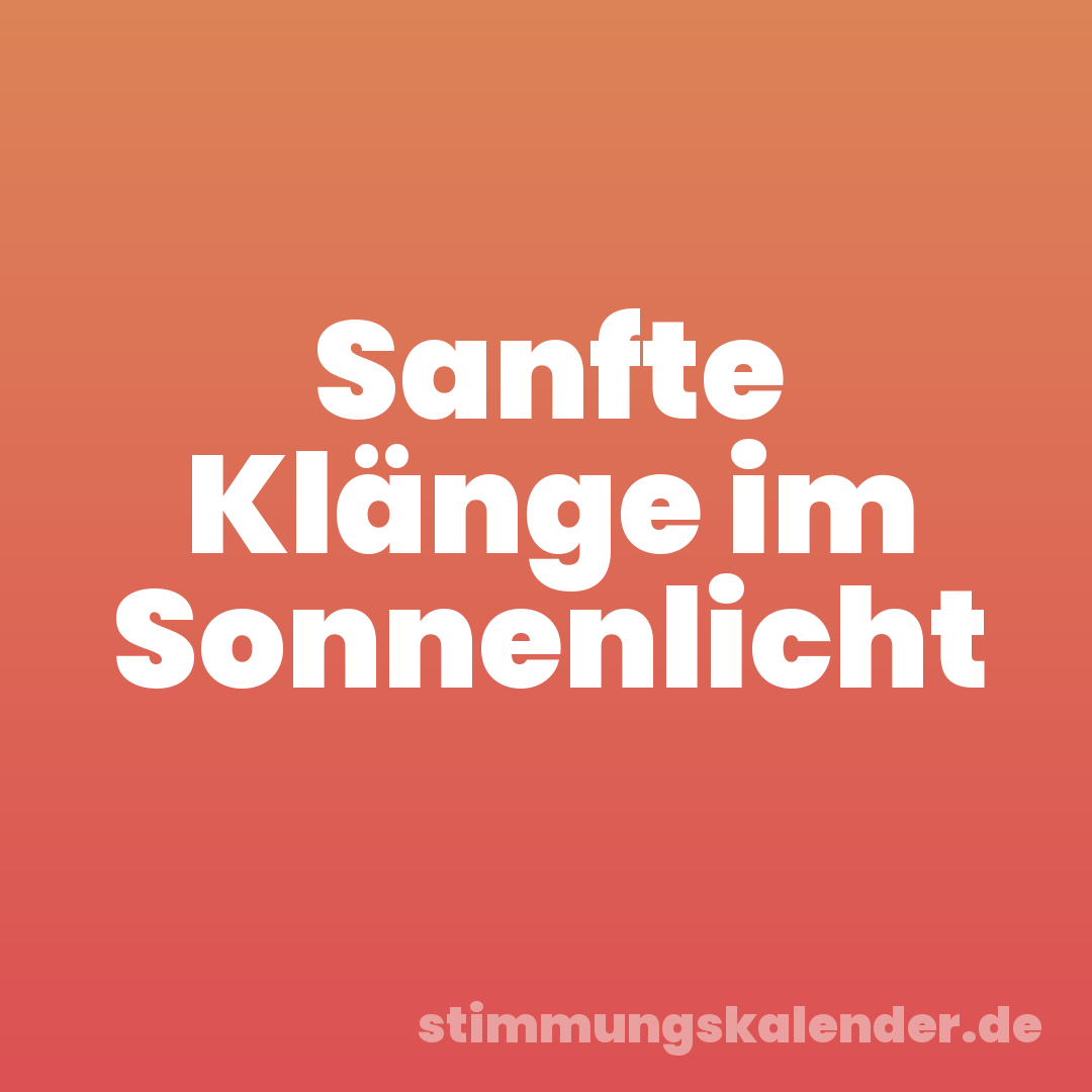 Sanfte Klänge im Sonnenlicht