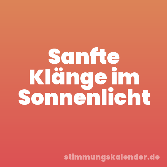 Sanfte Klänge im Sonnenlicht