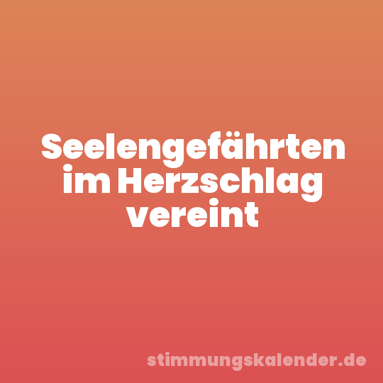 Seelengefährten im Herzschlag vereint