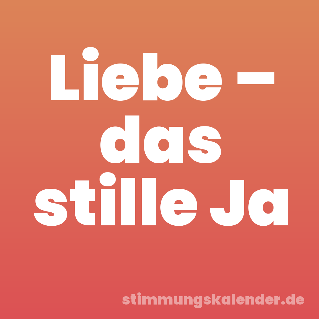 Liebe – das stille Ja