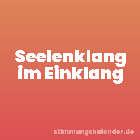 Seelenklang im Einklang