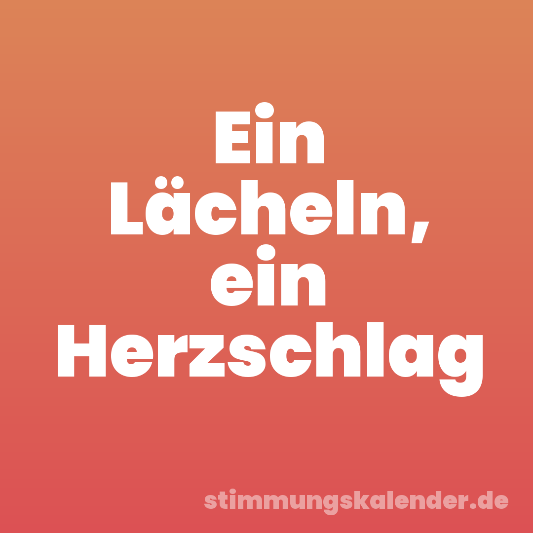 Ein Lächeln, ein Herzschlag