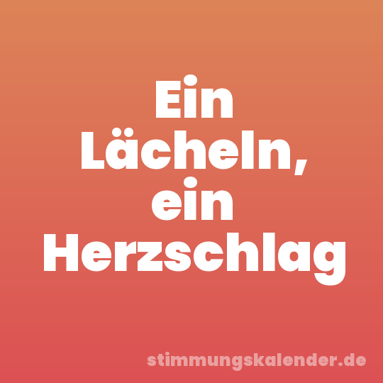 Ein Lächeln, ein Herzschlag