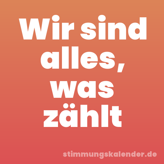 Wir sind alles, was zählt