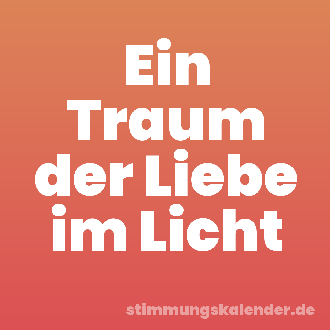 Ein Traum der Liebe im Licht