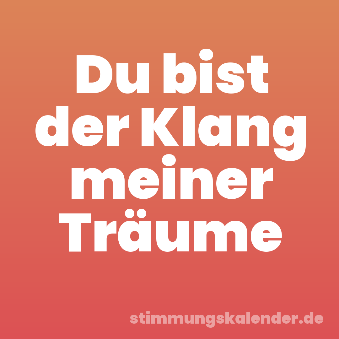 Du bist der Klang meiner Träume