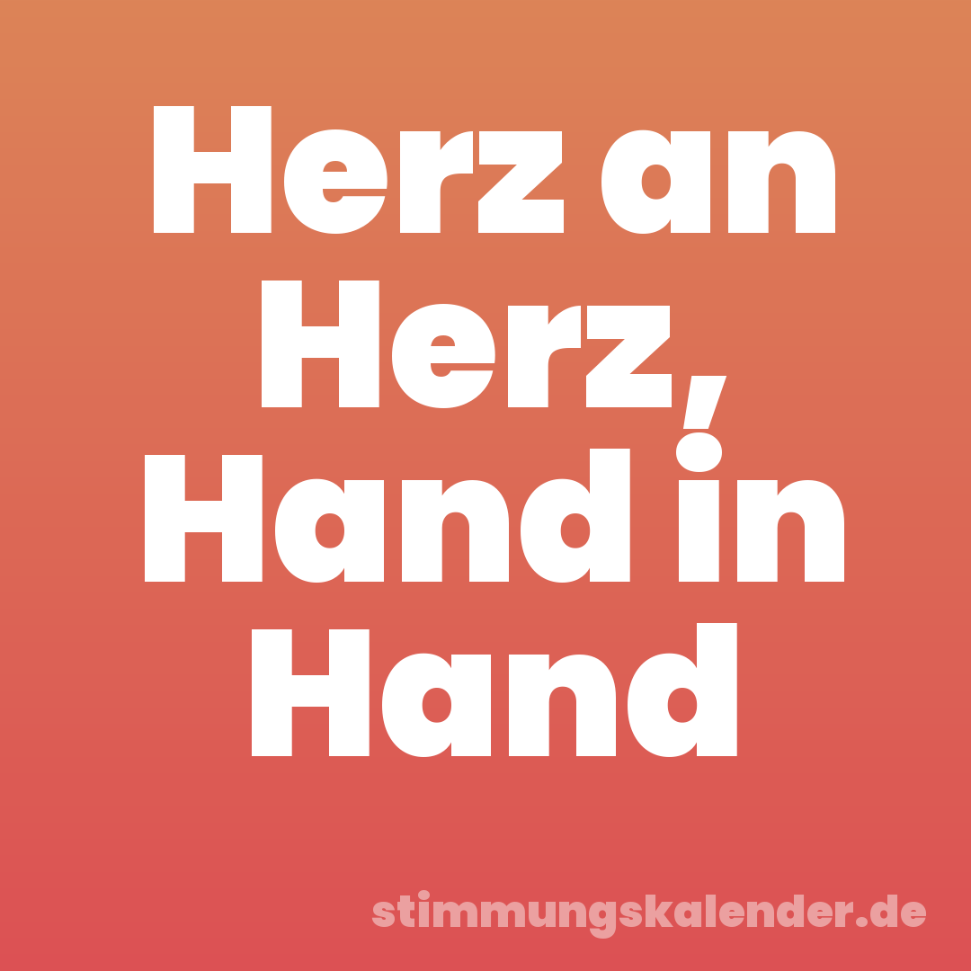 Herz an Herz, Hand in Hand