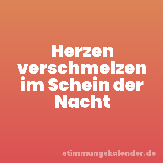 Herzen verschmelzen im Schein der Nacht