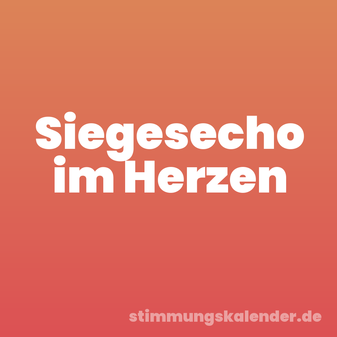 Siegesecho im Herzen