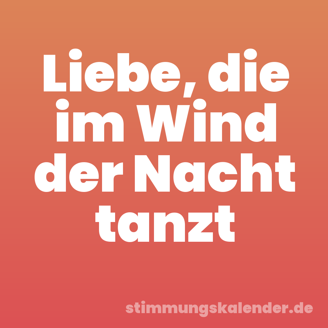 Liebe, die im Wind der Nacht tanzt