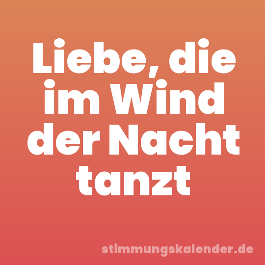 Liebe, die im Wind der Nacht tanzt