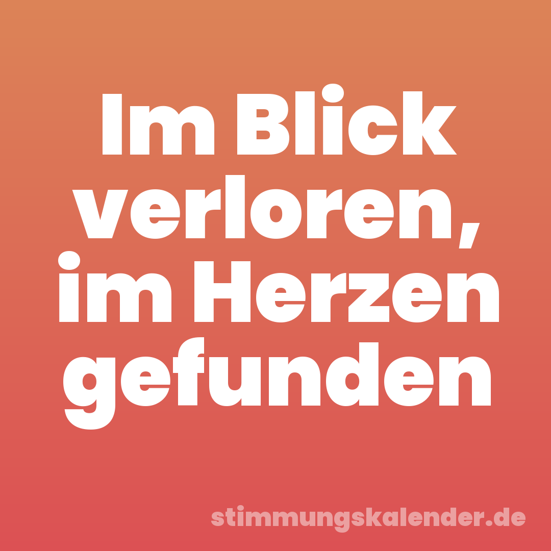 Im Blick verloren, im Herzen gefunden