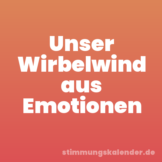 Unser Wirbelwind aus Emotionen