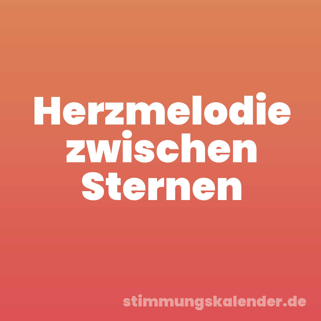 Herzmelodie zwischen Sternen