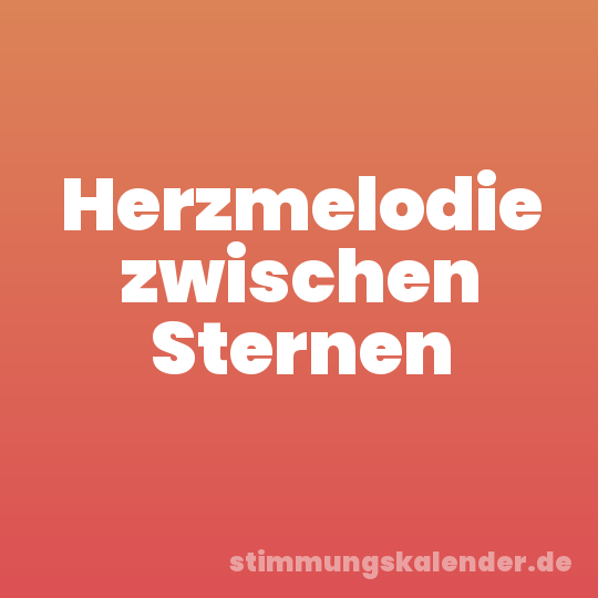 Herzmelodie zwischen Sternen