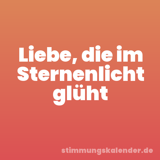 Liebe, die im Sternenlicht glüht