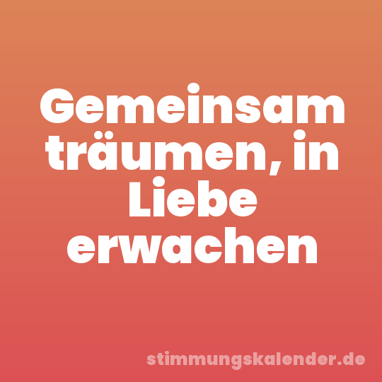 Gemeinsam träumen, in Liebe erwachen