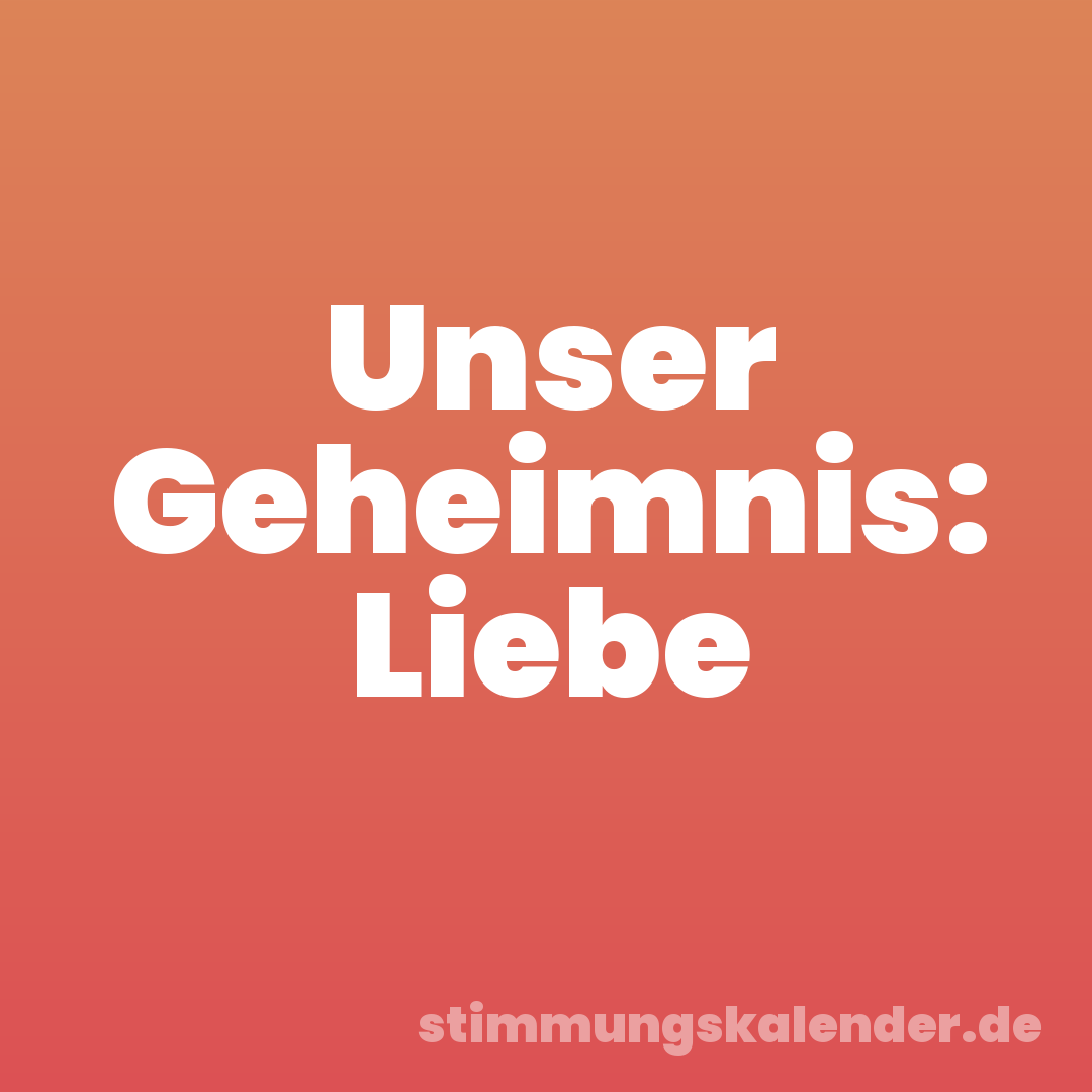 Unser Geheimnis: Liebe