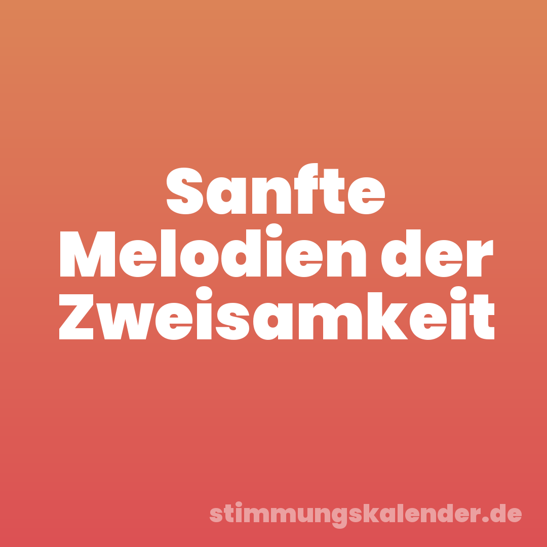 Sanfte Melodien der Zweisamkeit