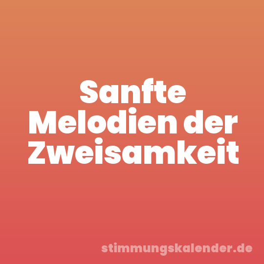 Sanfte Melodien der Zweisamkeit