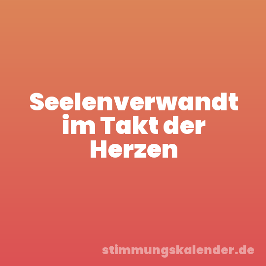 Seelenverwandt im Takt der Herzen