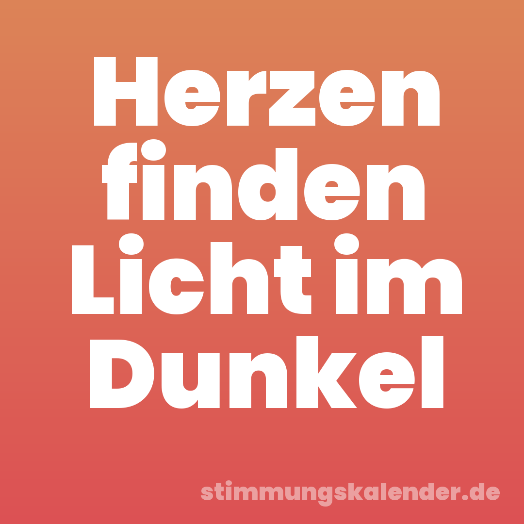 Herzen finden Licht im Dunkel