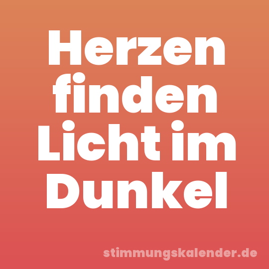 Herzen finden Licht im Dunkel