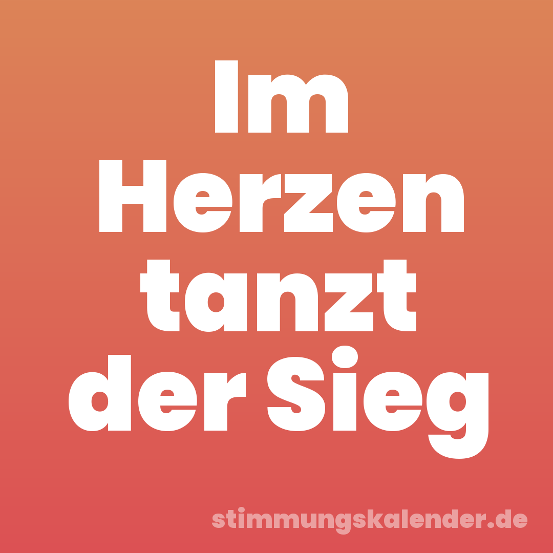 Im Herzen tanzt der Sieg