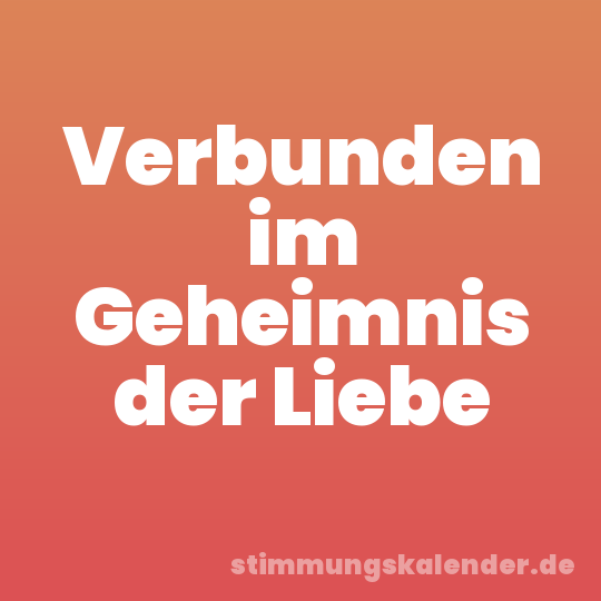 Verbunden im Geheimnis der Liebe
