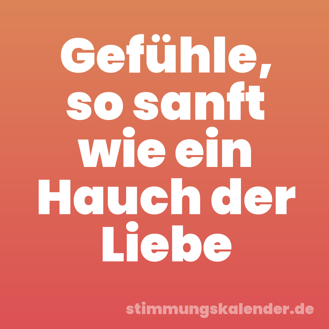 Gefühle, so sanft wie ein Hauch der Liebe