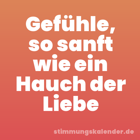 Gefühle, so sanft wie ein Hauch der Liebe