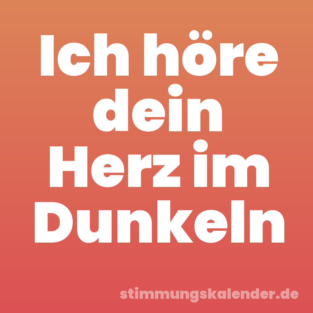 Ich höre dein Herz im Dunkeln