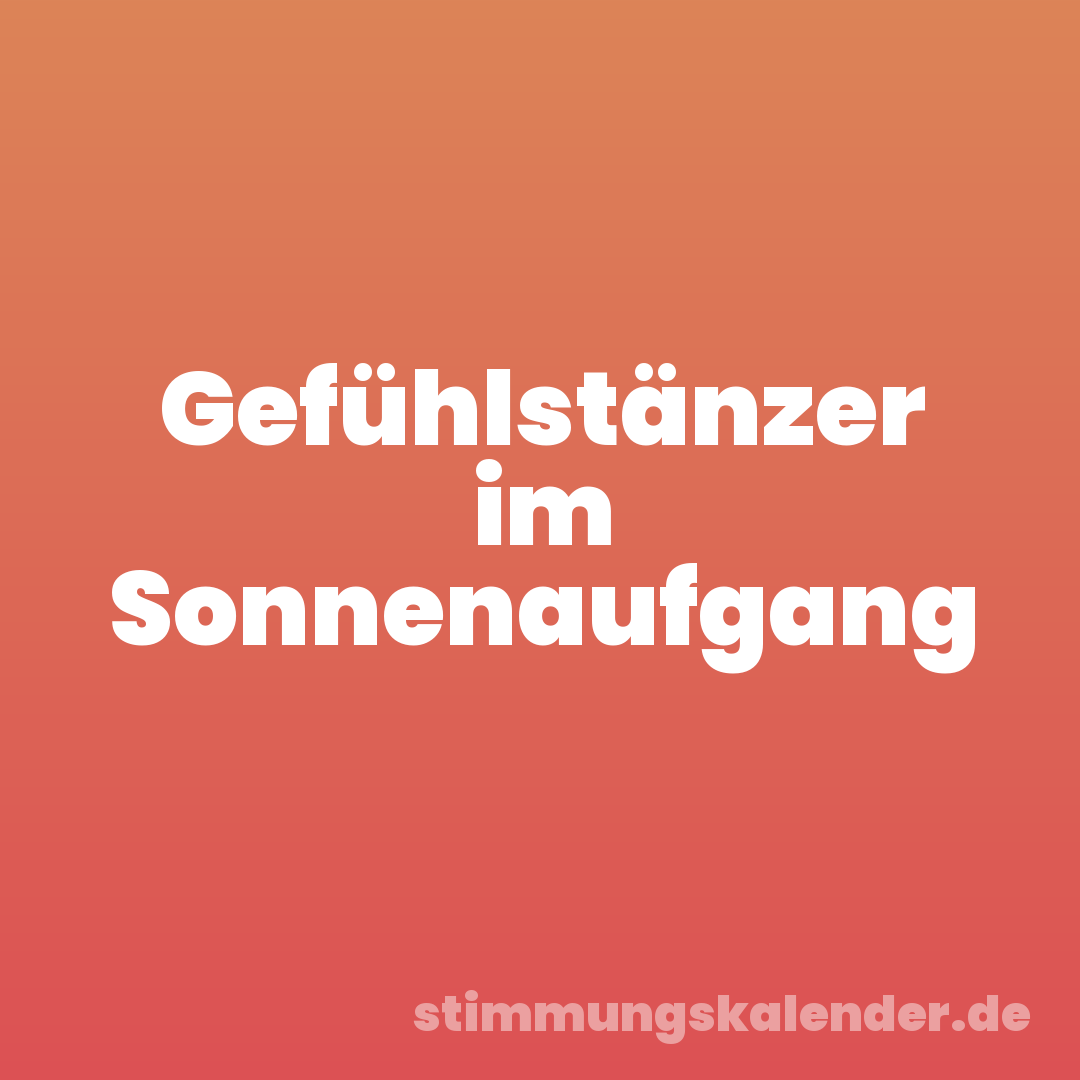 Gefühlstänzer im Sonnenaufgang