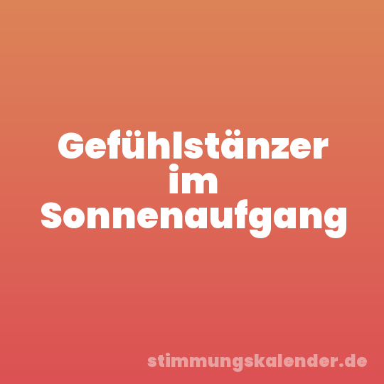 Gefühlstänzer im Sonnenaufgang