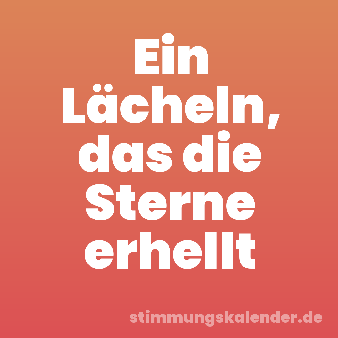 Ein Lächeln, das die Sterne erhellt
