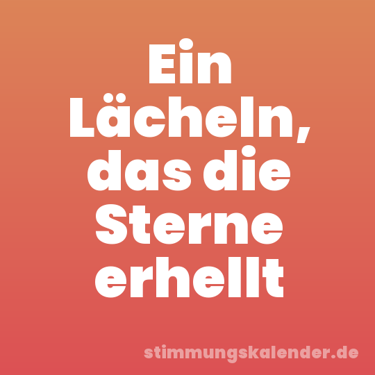 Ein Lächeln, das die Sterne erhellt
